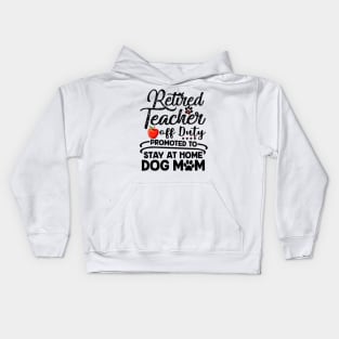 Retired Teacher Stay At Home Dog Mom Mother's Day Kids Hoodie